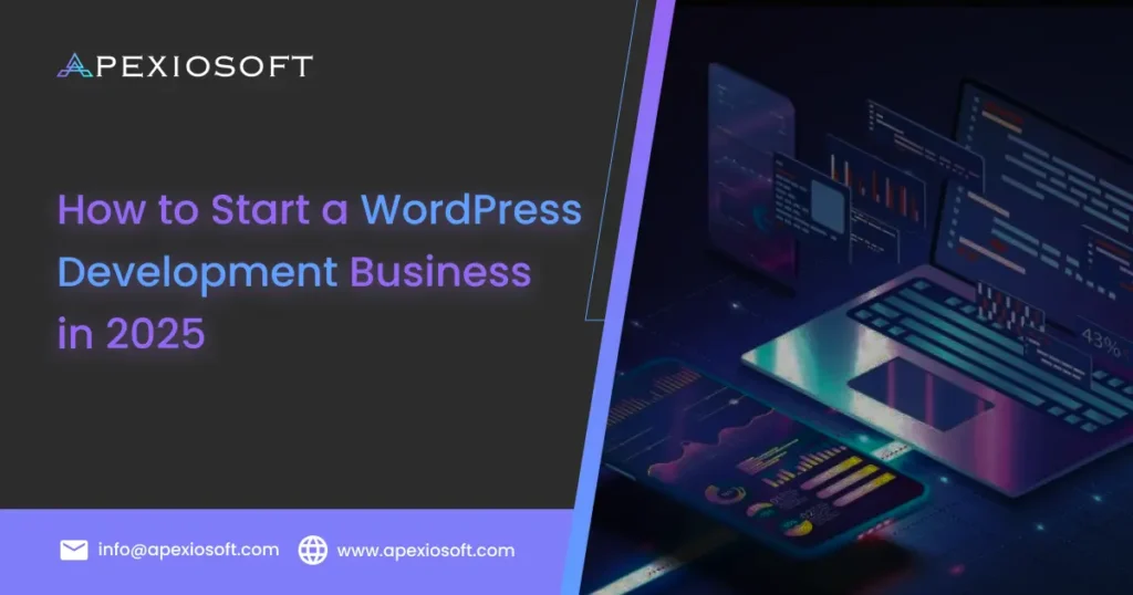 Starting a WordPress Development Business in 2025 - A Comprehensive Guide