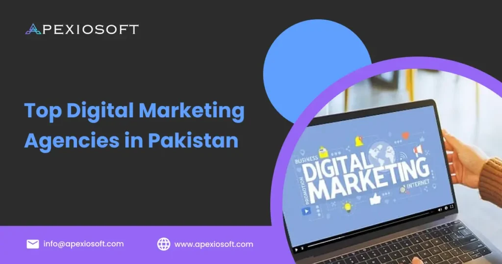 Top Digital Marketing Agency in Pakistan 2025 – Apexiosoft Experts
